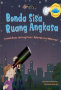 Benda Sisa Ruang Angkasa : Sebuah Buku Tentang Komet, Asteroid, dan Meteroid