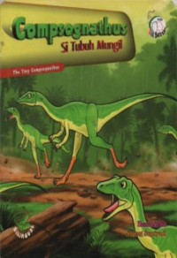 Compsognathus Si Tubuh Mungil = The Tiny Compsognathus