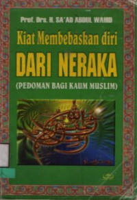 Kiat Membebaskan Diri Dari Neraka : Pedoman Bagi Kaum Muslim