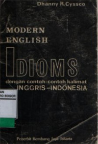 Modern English : Idioms Dengan Contoh-Contoh Kalimat Inggris-Indonesia