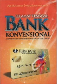 Selamat Tinggal Bank Konvensional : Halalnya Bank Konvensional dan Halalnya Bank Syariah