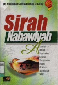 Sirah Nabawiyah : Analisis Ilmiah Manhajiah Terhadap Sejarah Pergerakan Islam di Masa Rasulullah SAW.