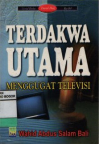 Terdakwa Utama : Menggugat Televisi