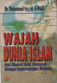Wajah Dunia Islam Dari Dinasti Bani Umayyah Hingga Imperialisme Modern