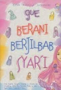 Gue Berani Berjilbab Syar'i : Kisah Antologi Inspiratif