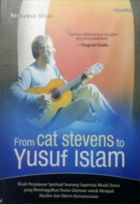 From Cat Stevens to Yusuf Islam : Kisah Perjalanan Spiritual Seorang Superstar Musik Dunia yang Meninggalkan Dunia Glamour Untuk Menjadi Muslim dan Aktivis Kemanusiaan