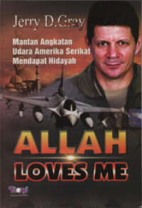 Image of Allah Loves Me : Mantan Angkatan Udara Amerika Serikat Mendapat Hidayah