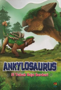 Image of Ankylosaurus : Si Tubuh Baja Berduri