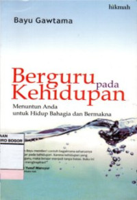 Image of Berguru Pada Kehidupan : Menuntun Anda Untuk Hidup Bahagia dan Bermakna