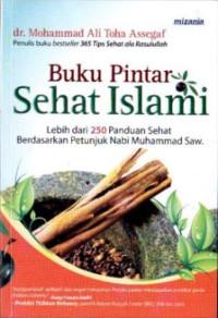 Image of Buku Pintar Sehat Islami : Lebih Dari 250 Panduan Sehat Berdasarkan Petunjuk Nabi Muhammad SAW.