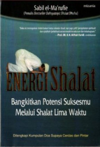 Image of Energi Shalat : Bangkitkan Potensi Suksesmu Melalui Shalat Lima Waktu
