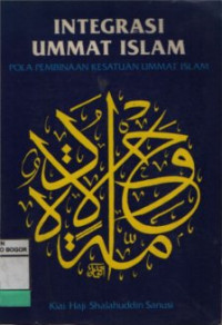 Image of Integrasi Ummat Islam : Pola Pembinaan Kesatuan Ummat Islam