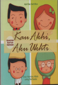 Image of Kau Akhi, Aku Ukhti : Dua Hamba Allah yang Berbeda