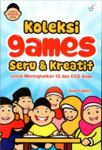 Image of Koleksi Games Seru & Kreatif Untuk Meningkatkan IQ dan ESQ Anak