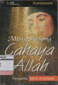 Image of Menyongsong Cahaya Allah : Perjalanan Hidayah Maria Anastasia Nurul Ikhsani