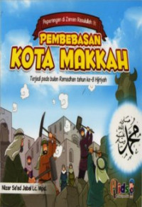 Image of Pembebasan Kota Makkah Terjadi Pada Bulan Ramadhan Tahun Ke-8 Hijriyah