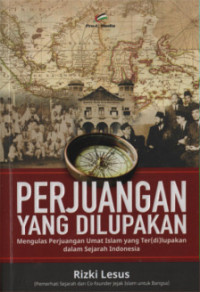 Image of Perjuangan yang Dilupakan: Mengulas Perjuangan Umat Islam yang Ter(Di)Lupakan Dalam Sejarah Indonesia