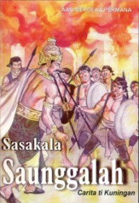 Image of Sasakala Saunggalah : Carita Ti Kuningan