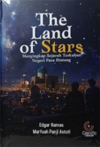 Image of The Land of Stars : Menyingkap Sejarah Terkubur Negeri Para Bintang
