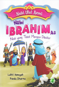 Image of Nabi Ibrahim AS : Nabi yang Tidak Mempan Dibakar