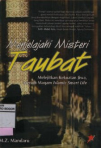 Image of Menjelajahi Misteri Taubat : Melejitkan Kekuatan Jiwa, Meraih Maqam Islamic Smart Life