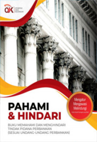 Image of Pahami & Hindari : Buku Memahami dan Menghindari Tindak Pidana Perbankan (Sesuai Undang-Undang Perbankan)