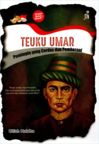Image of Teuku Umar : Pemimpin yang Cerdas dan Pemberani